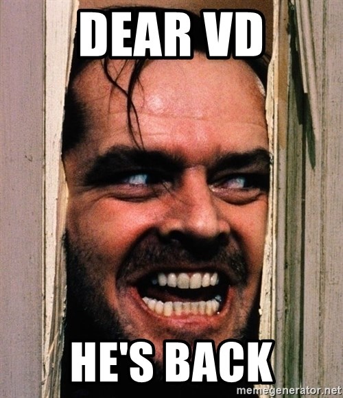 dear-vd-hes-back.jpg