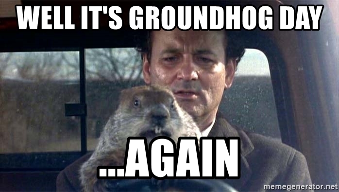 well-its-groundhog-day-again.jpg