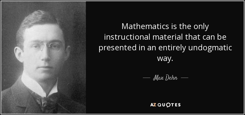 quote-mathematics-is-the-only-instructional-material-that-can-be-presented-in-an-entirely-max-dehn-73-96-91.jpg
