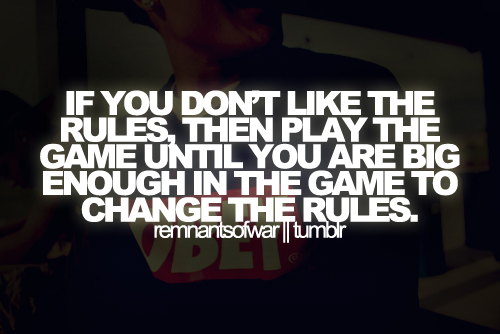 2116747476-if-you-dont-like-the-rules.jpg